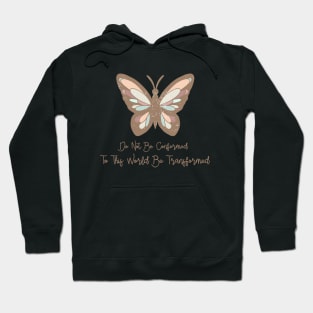 Do not be conformed to this world be transformed Christian Hoodie